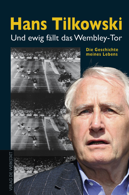 Cover: 9783895335181 | Und ewig fällt das Wembley-Tor | Hans Tilkowski | Buch | 256 S. | 2006