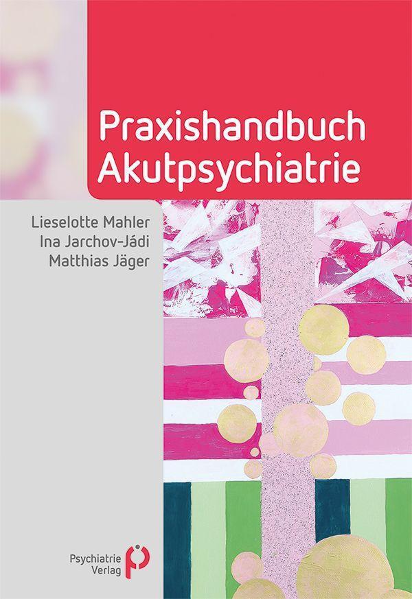 Cover: 9783966051293 | Praxishandbuch Akutpsychiatrie | Lieselotte Mahler (u. a.) | Buch