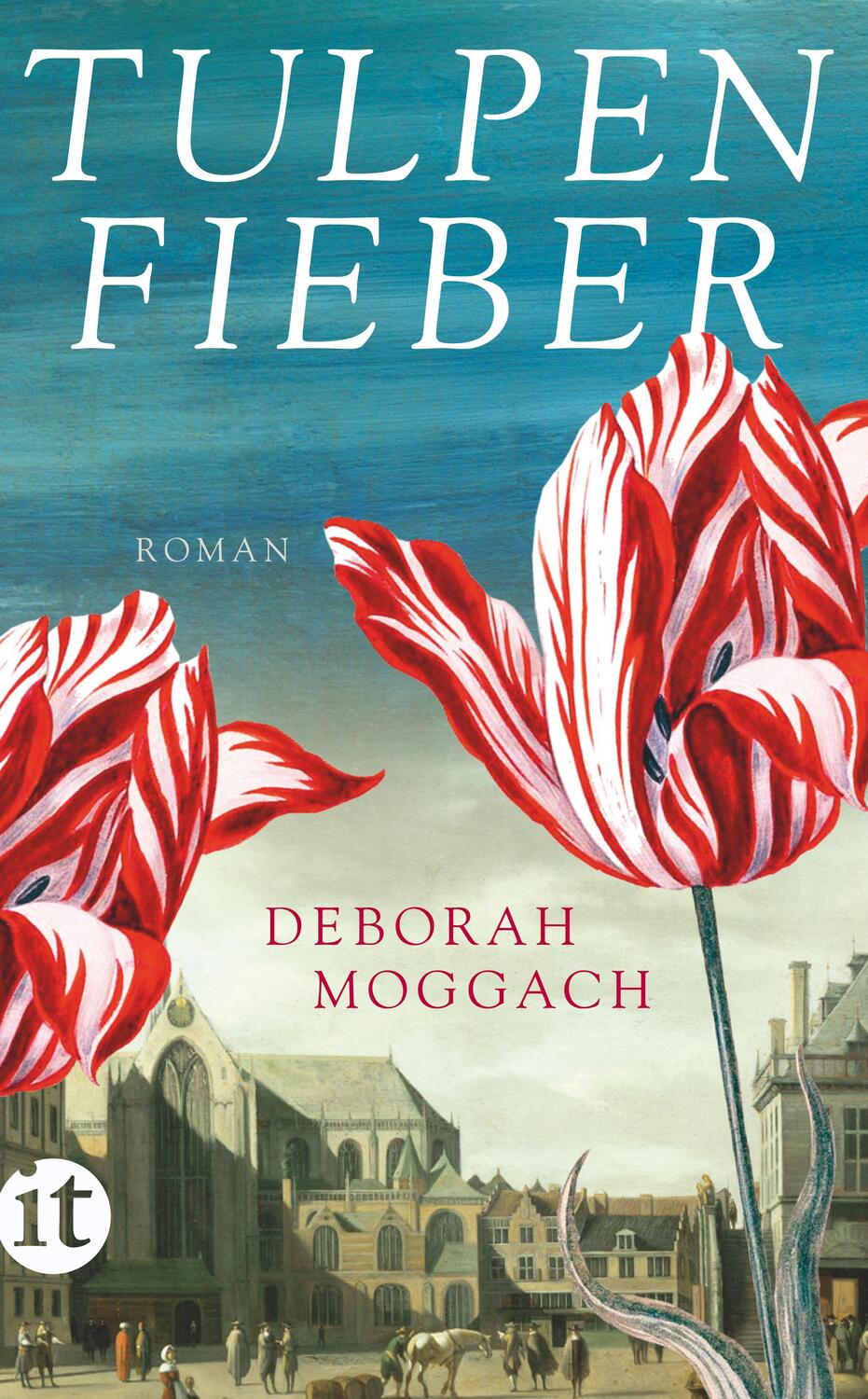Cover: 9783458361701 | Tulpenfieber | Deborah Moggach | Taschenbuch | Insel-Taschenbücher