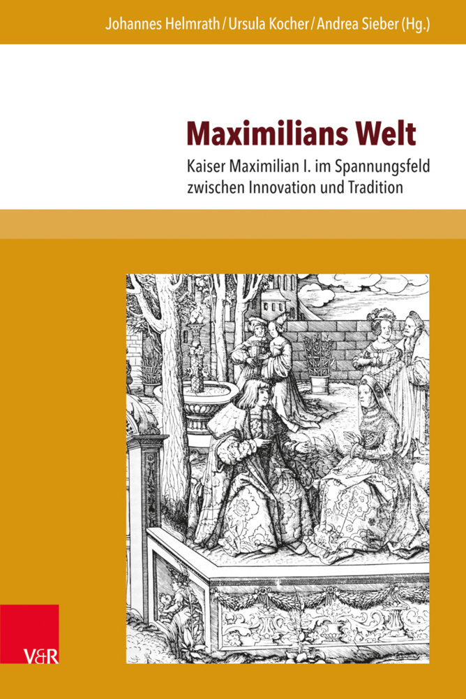 Cover: 9783847108849 | Maximilians Welt | Johannes Helmrath (u. a.) | Buch | 300 S. | Deutsch
