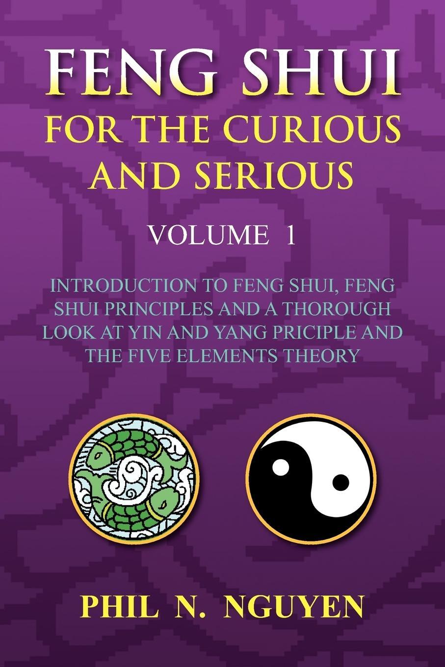 Cover: 9781436308274 | Feng Shui For The Curious And Serious Volume 1 | Phil N. Nguyen | Buch