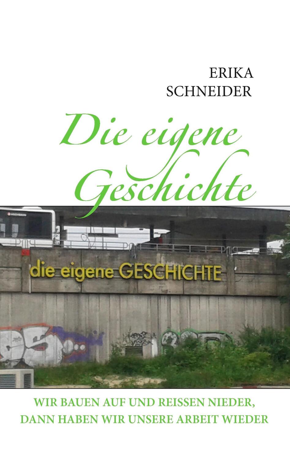 Cover: 9783739255064 | Die eigene Geschichte | Erika Schneider | Taschenbuch | Paperback