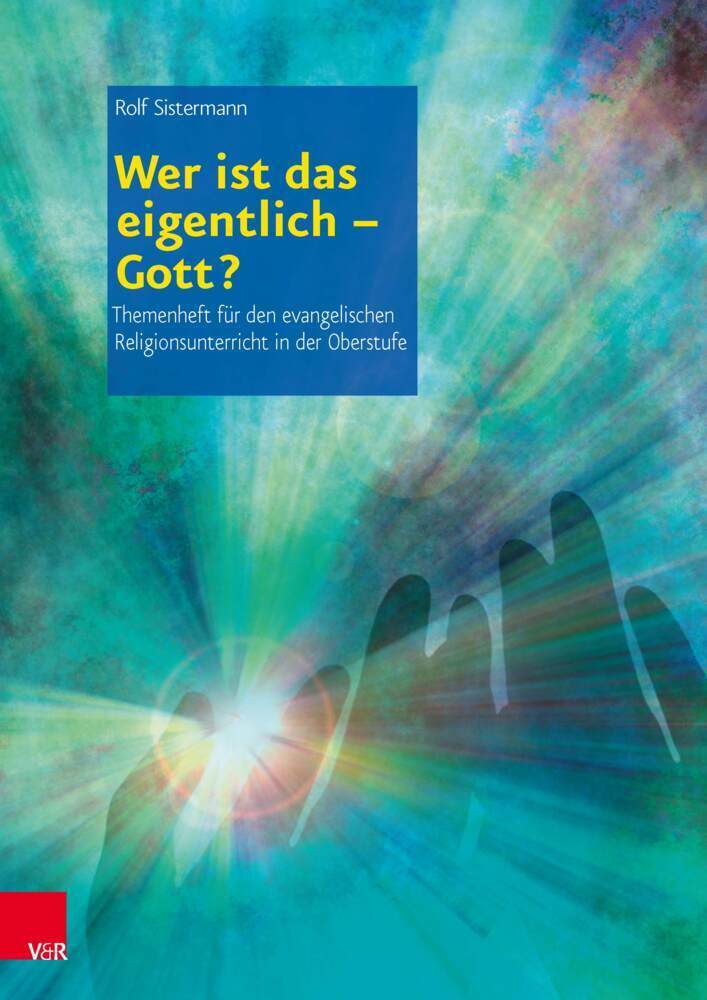 Cover: 9783525776773 | Wer ist das eigentlich - Gott? | Rolf Sistermann | Taschenbuch | 2013