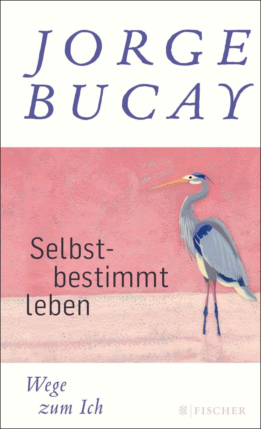 Cover: 9783596197941 | Selbstbestimmt leben | Wege zum Ich | Jorge Bucay | Buch | 160 S.