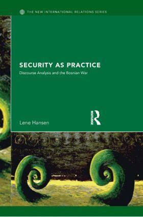 Cover: 9780415335751 | Security as Practice | Discourse Analysis and the Bosnian War | Hansen