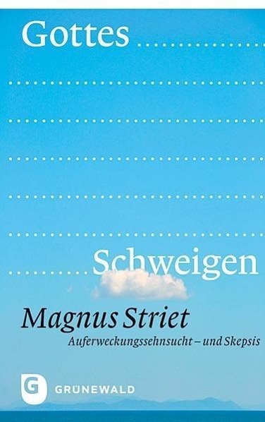 Cover: 9783786730330 | Gottes Schweigen | Auferweckungssehnsucht- und Skepsis | Magnus Striet