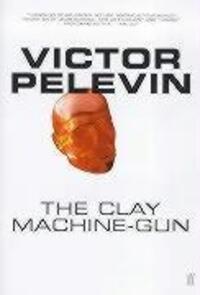 Cover: 9780571201266 | The Clay Machine-Gun | Victor Pelevin | Taschenbuch | Englisch | 2000