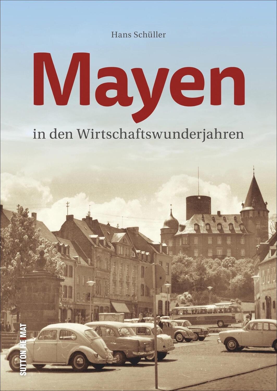 Cover: 9783963031748 | Mayen in den Wirtschaftswunderjahren | Hans Schüller | Buch | Deutsch