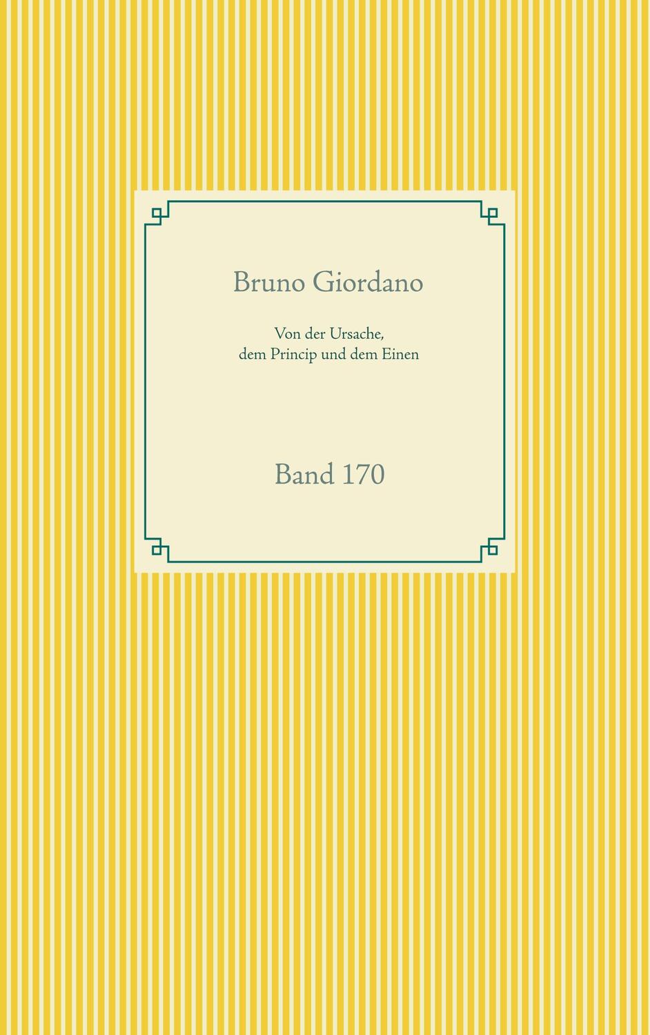 Cover: 9783752688153 | Von der Ursache, dem Princip und dem Einen | Band 170 | Bruno Giordano