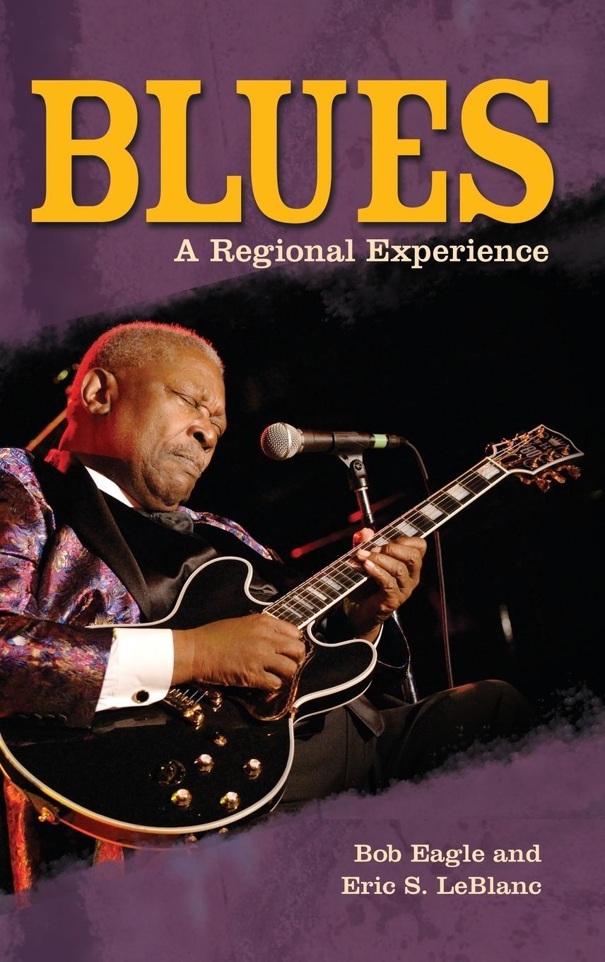 Cover: 9780313344237 | Blues | A Regional Experience | Bob Eagle (u. a.) | Buch | Englisch