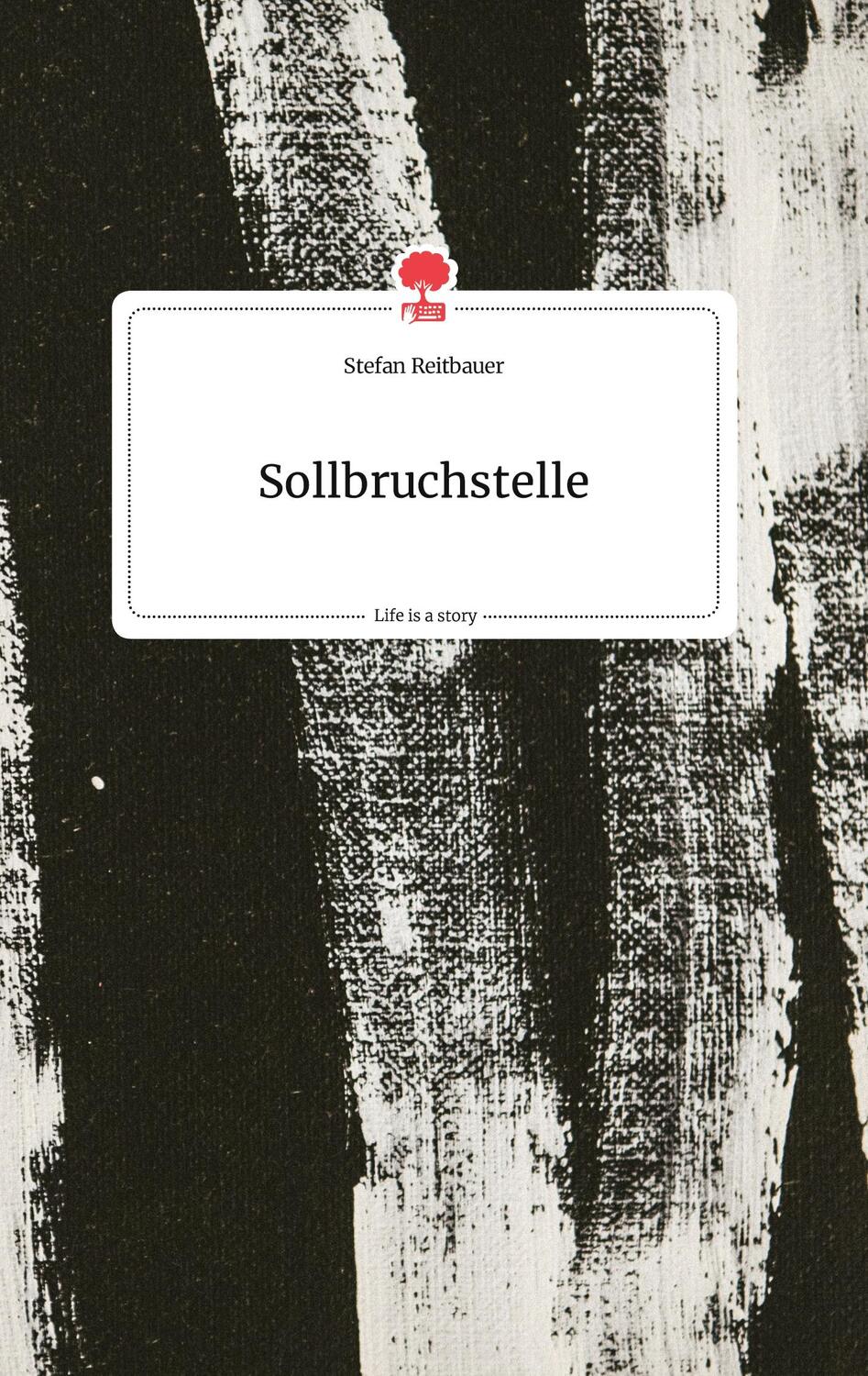 Cover: 9783710803413 | Sollbruchstelle. Life is a Story - story.one | Stefan Reitbauer | Buch