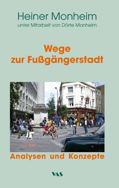 Cover: 9783888645532 | Wege zur Fußgängerstadt | Analysen und Konzepte | Heiner Monheim | VAS