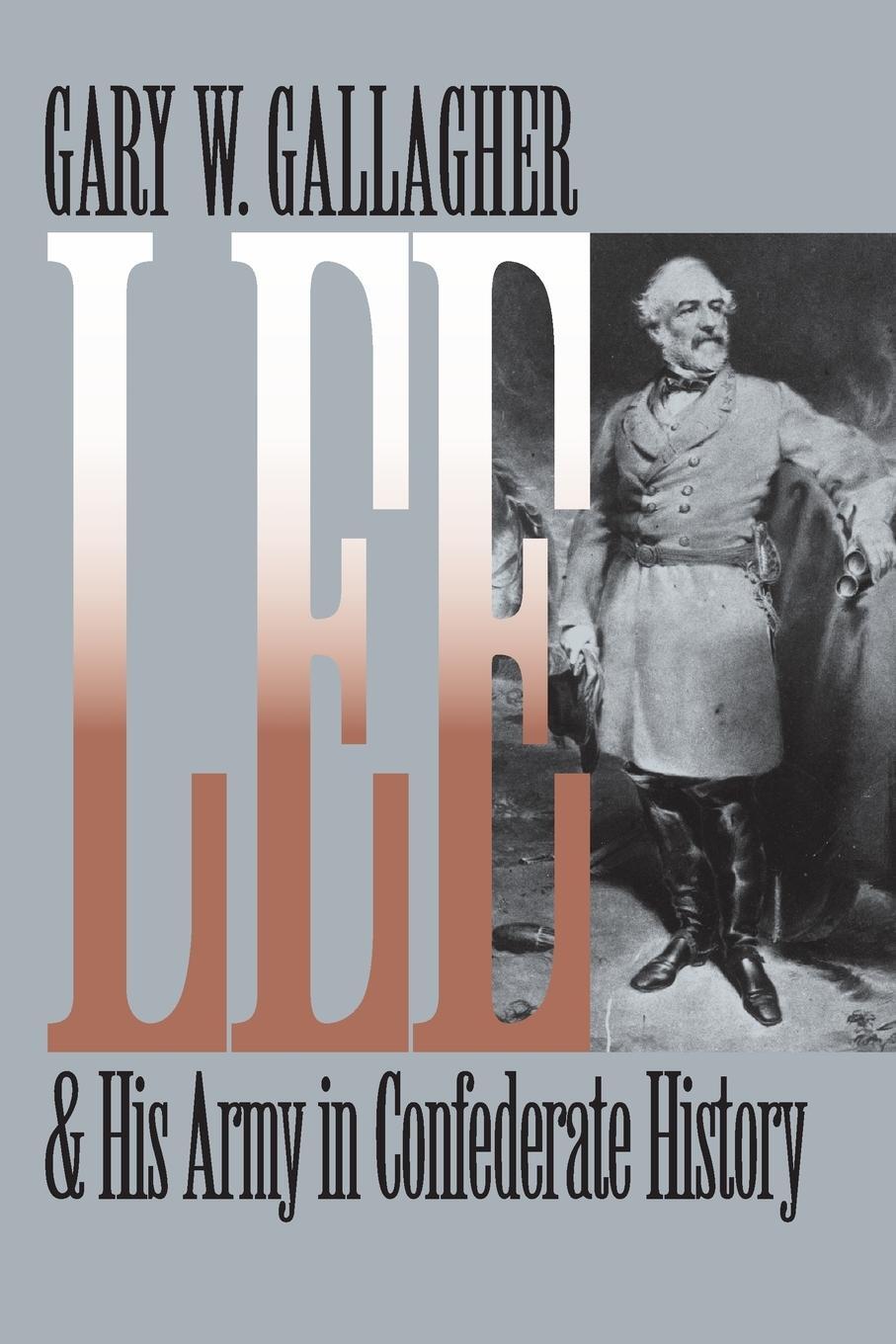 Cover: 9780807857694 | Lee and His Army in Confederate History | Gary W. Gallagher | Buch