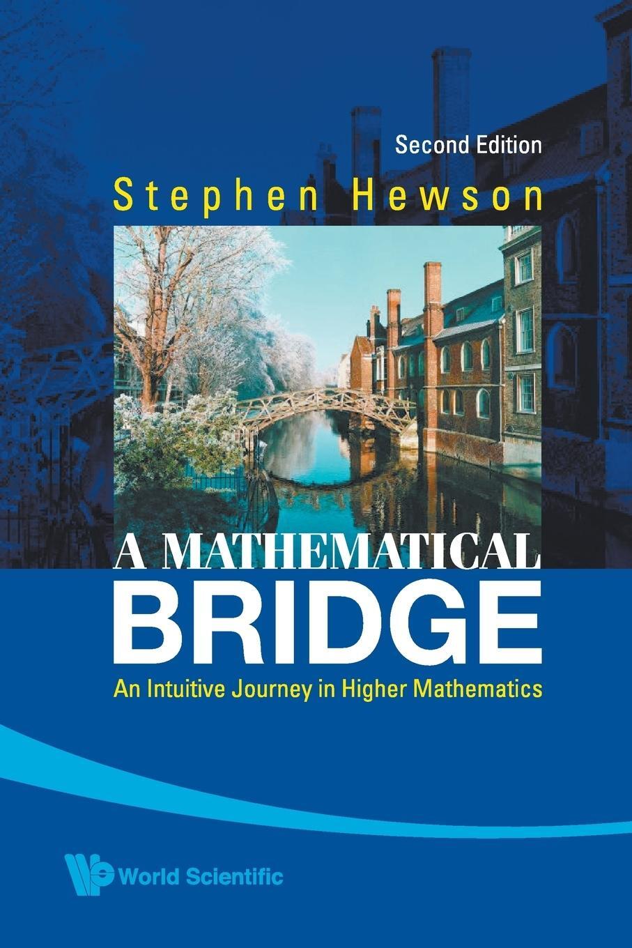 Cover: 9789812834089 | A Mathematical Bridge | An Intuitive Journey in Higher Mathematics