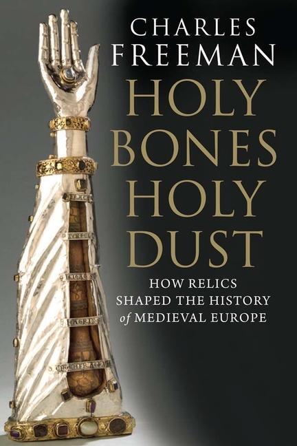 Cover: 9780300184303 | Holy Bones, Holy Dust | Charles Freeman | Taschenbuch | Englisch