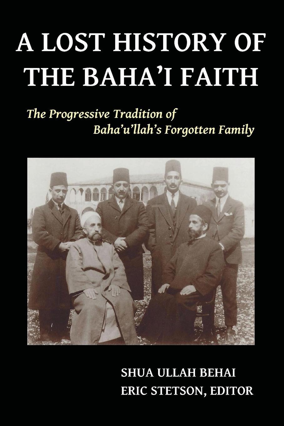 Cover: 9780692331354 | A Lost History of the Baha'i Faith | Shua Ullah Behai | Taschenbuch
