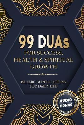 Cover: 9781915690036 | 99 DUAs for Success, Health &amp; Spiritual Growth: Islamic...