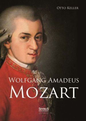 Cover: 9783863478346 | Wolfgang Amadeus Mozart | Biographie | Otto Keller | Taschenbuch