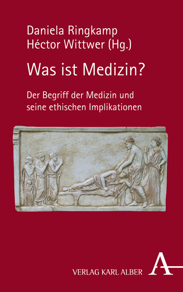 Cover: 9783495489635 | Was ist Medizin? | Daniela Ringkamp (u. a.) | Buch | 2018 | Alber