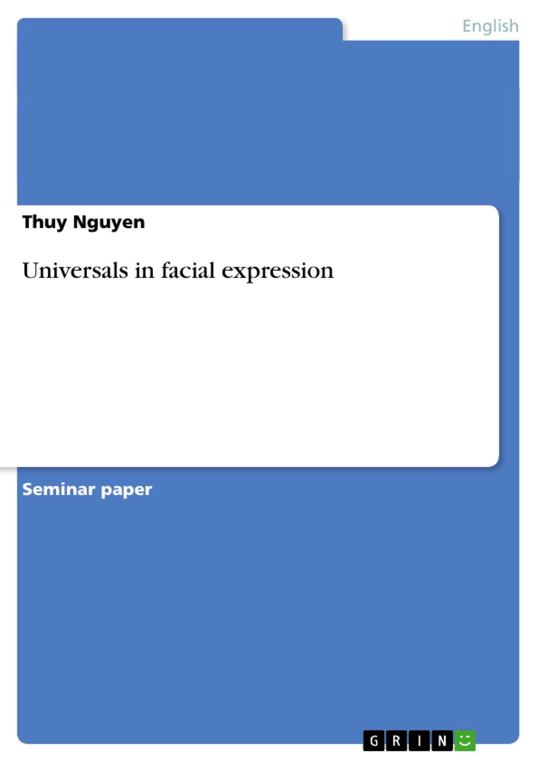 Cover: 9783640173013 | Universals in facial expression | Thuy Nguyen | Taschenbuch | 24 S.