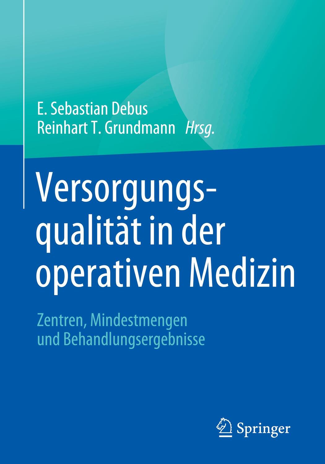 Cover: 9783662604229 | Versorgungsqualität in der operativen Medizin | Reinhart T. Grundmann