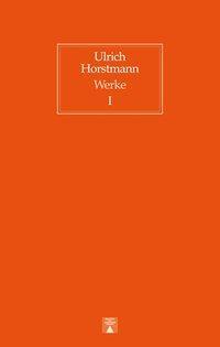 Cover: 9783936345902 | Horstmann, U: Gesamtwerk | Band 1 Essays und Interviews | Horstmann