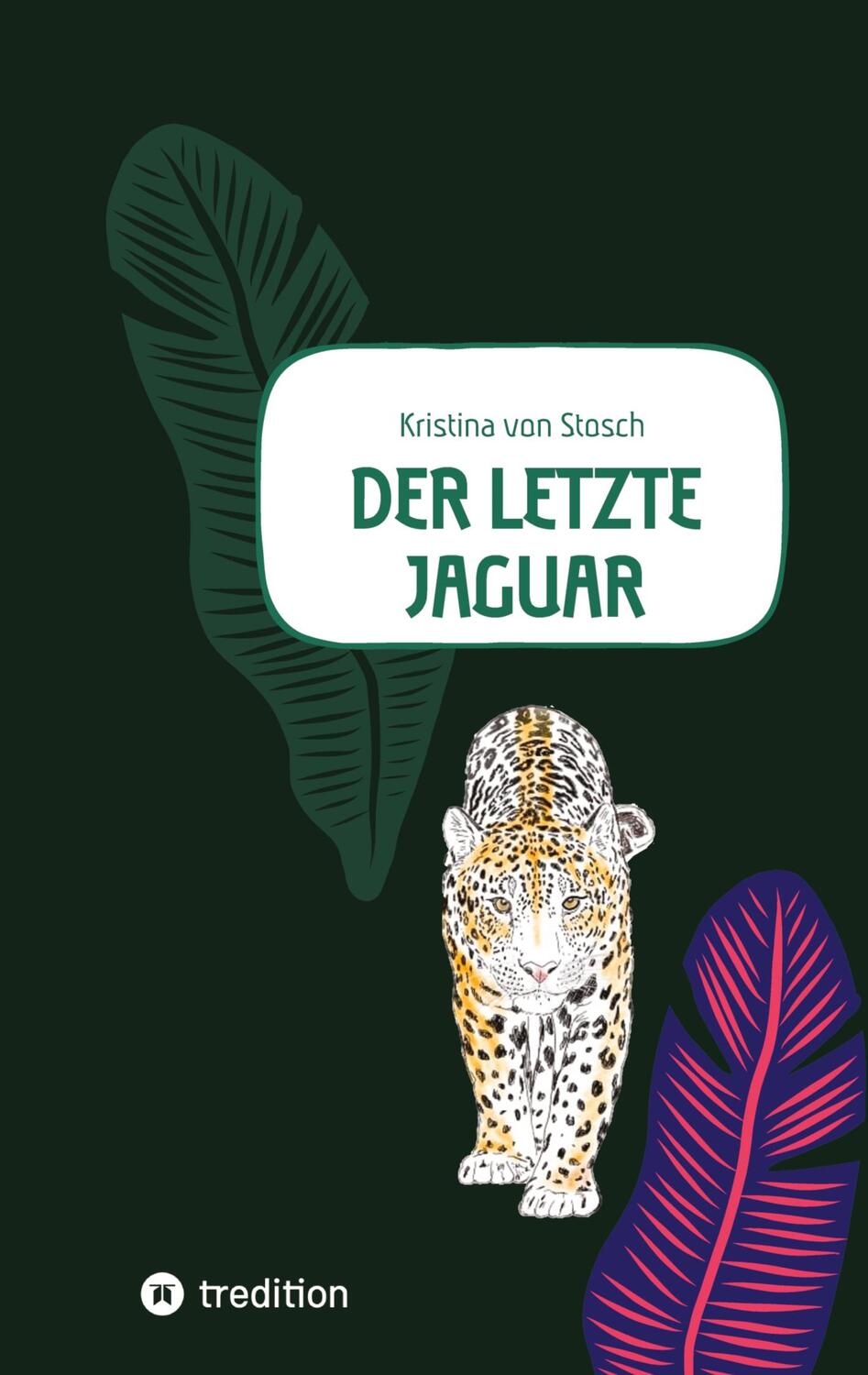 Cover: 9783347621565 | Der letzte Jaguar | DE | Kristina von Stosch | Taschenbuch | tredition