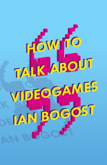 Cover: 9780816699124 | How to Talk about Videogames | Ian Bogost | Taschenbuch | Englisch