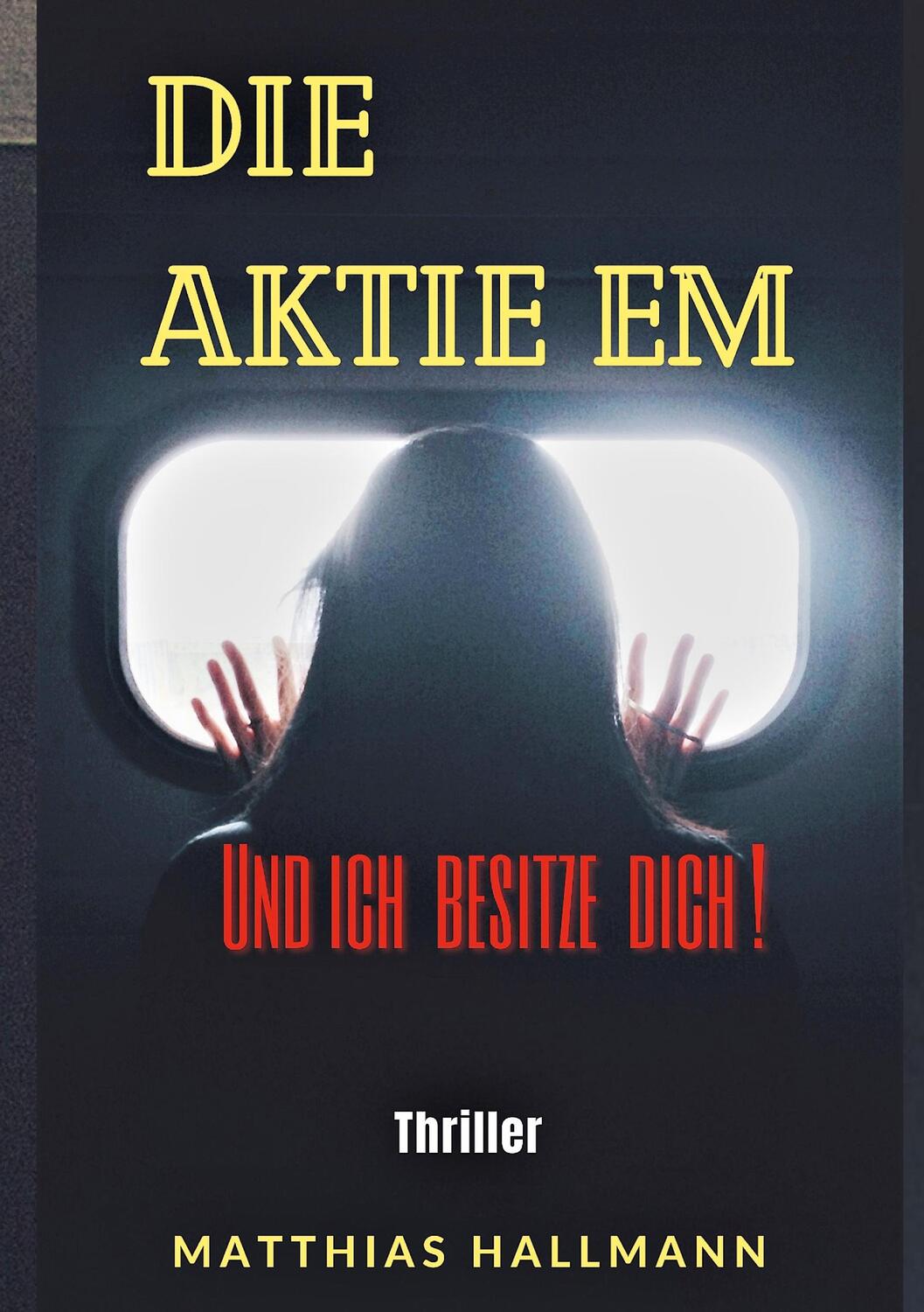 Cover: 9783756202775 | Die Aktie EM | Und ich besitze Dich! | Matthias Hallmann | Taschenbuch