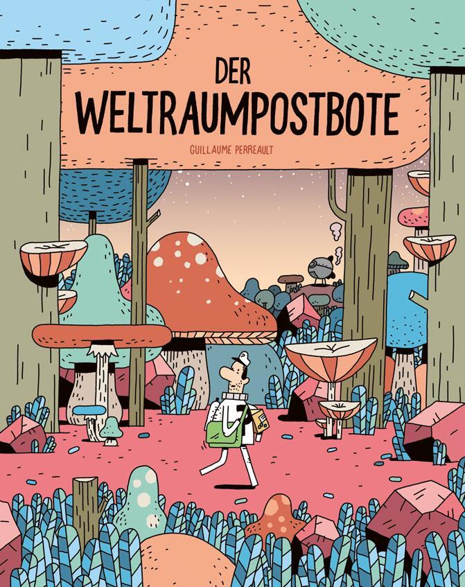 Cover: 9783964510174 | Der Weltraumpostbote | Guillaume Perreault | Buch | 144 S. | Deutsch