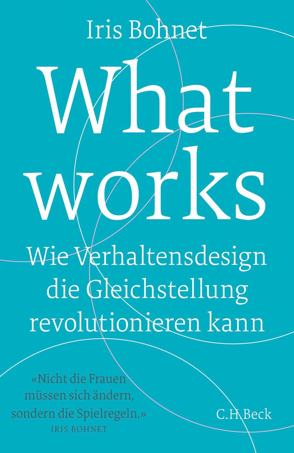 Cover: 9783406712289 | What works | Iris Bohnet | Buch | gebunden | Deutsch | 2017 | C.H.Beck