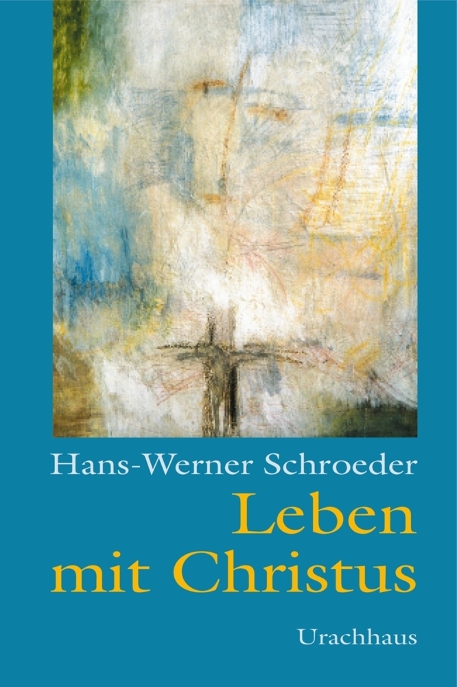 Cover: 9783825173838 | Leben mit Christus | Hans-Werner Schroeder | Taschenbuch | Urachhaus