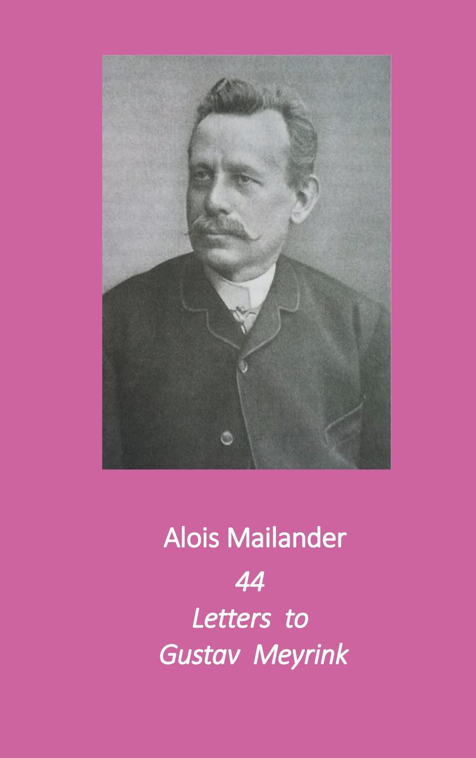 Cover: 9783751997850 | 44 Letters to Gustav Meyrink | English Translation | Mailander (u. a.)