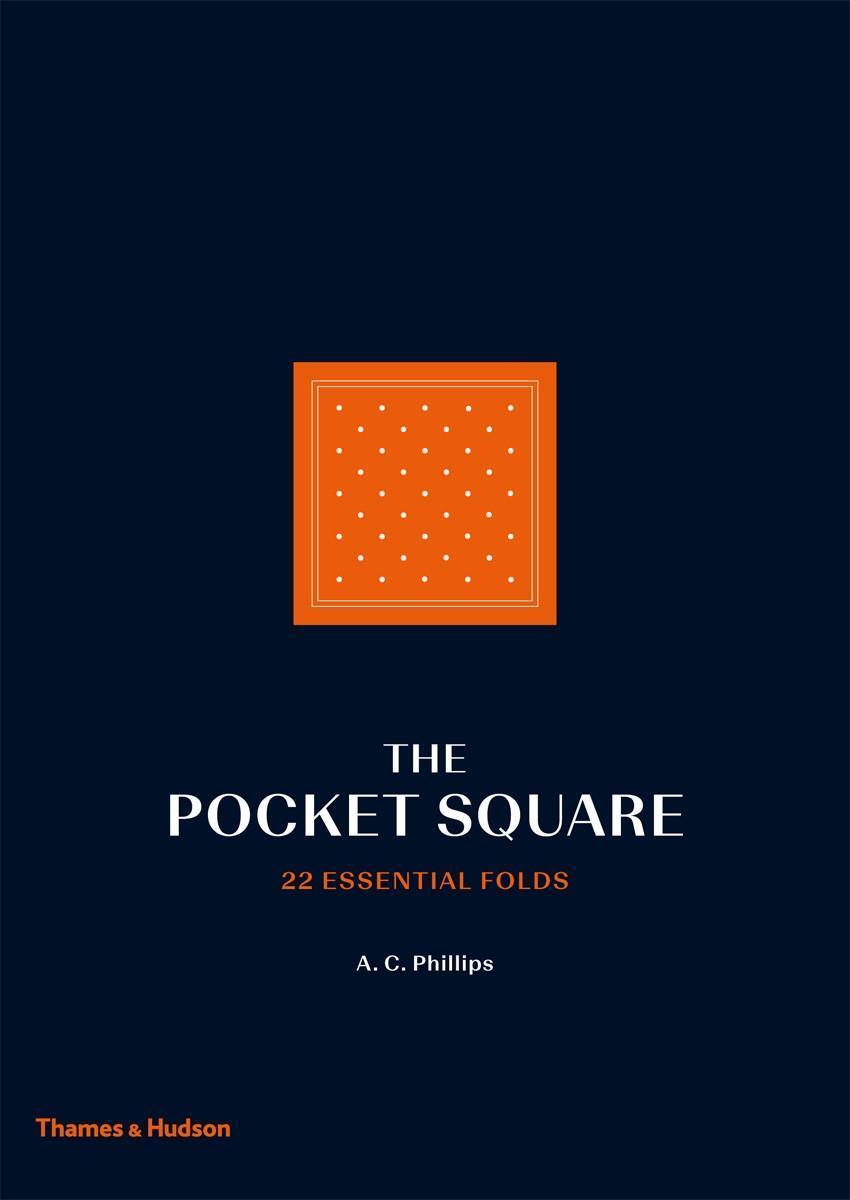 Cover: 9780500518861 | The Pocket Square: 22 Essential Folds | Alexander Phillips | Buch