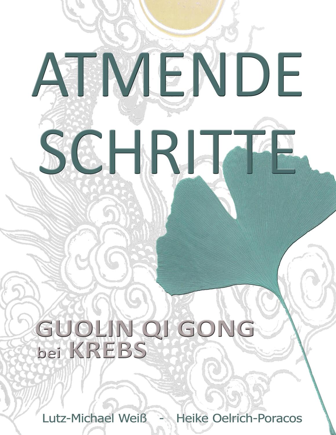 Cover: 9783753441603 | Atmende Schritte | Guolin Qi Gong bei Krebs | Weiß (u. a.) | Buch