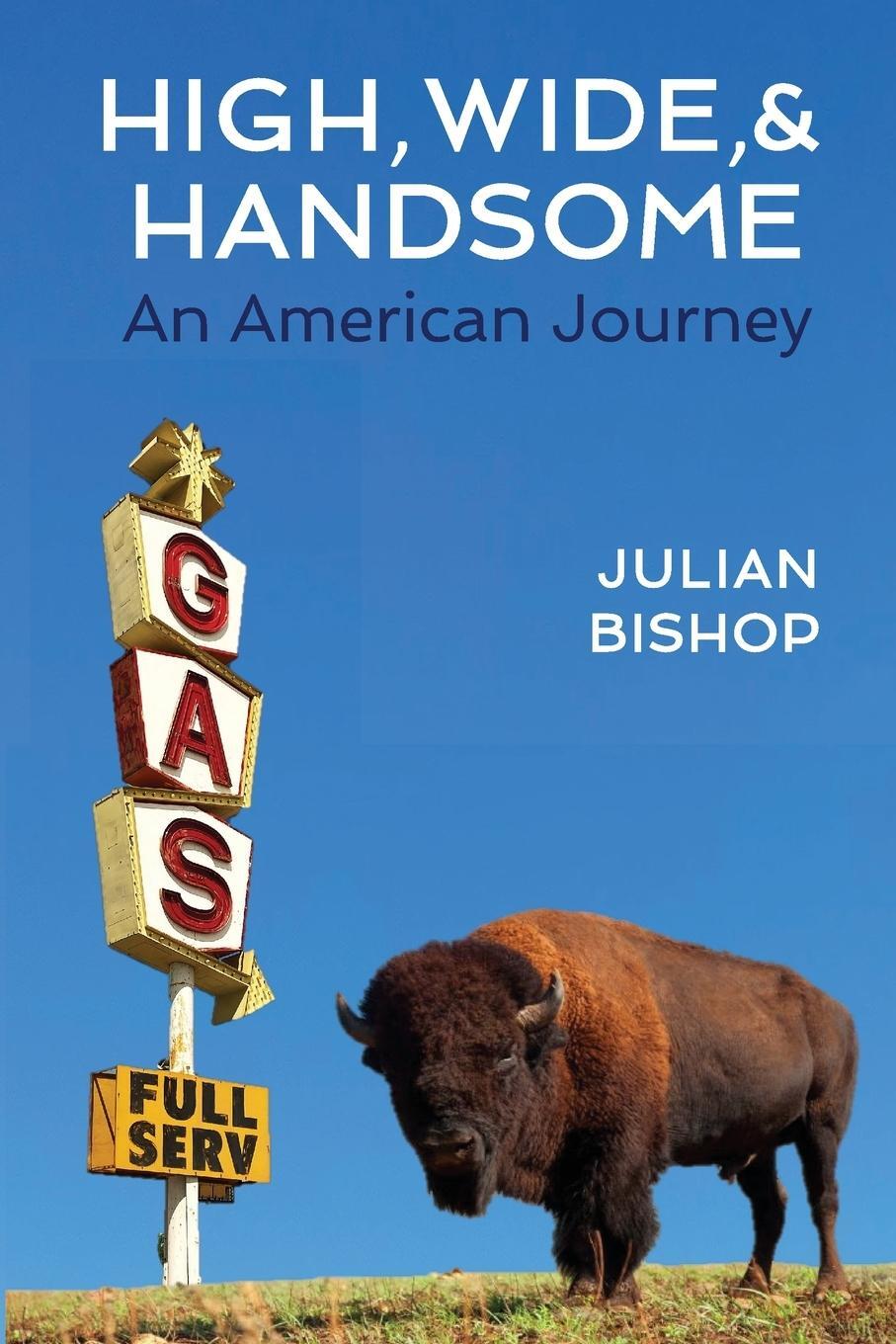Cover: 9781736446027 | High, Wide, and Handsome | An American Journey | Julian Bishop | Buch