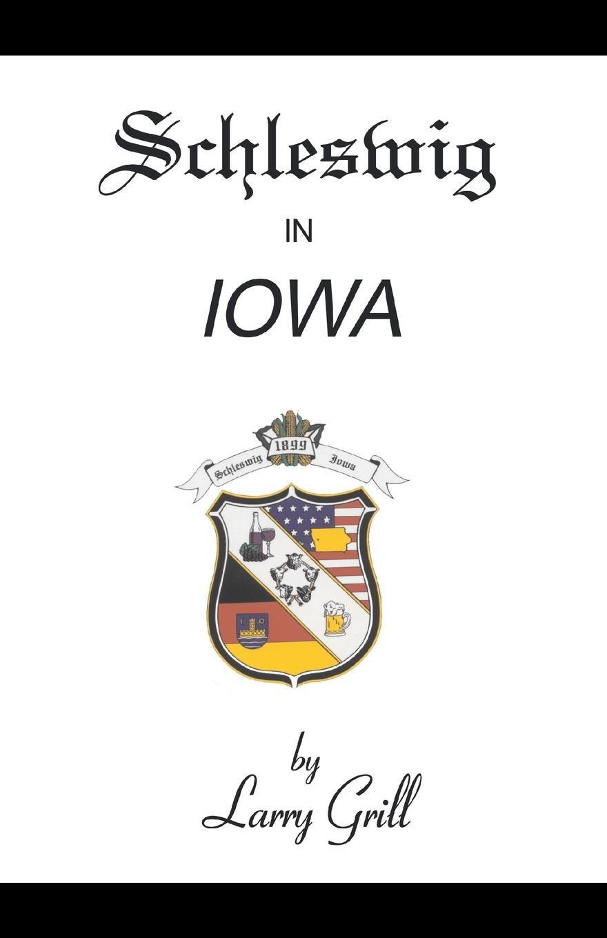 Cover: 9780738805313 | Schleswig in Iowa | Larry Grill | Taschenbuch | Paperback | Englisch