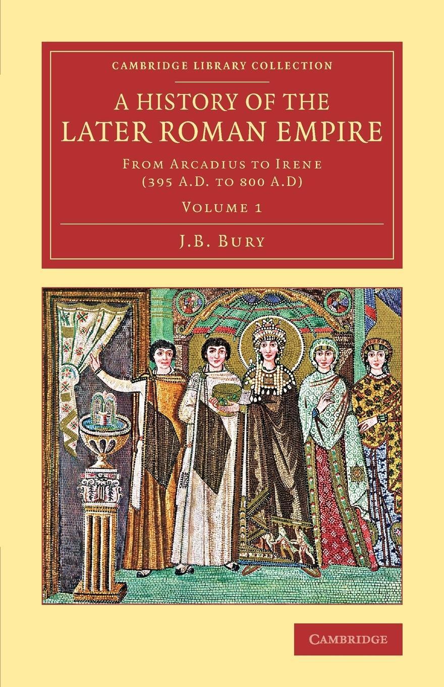 Cover: 9781108083171 | A History of the Later Roman Empire - Volume 1 | J. B. Bury | Buch