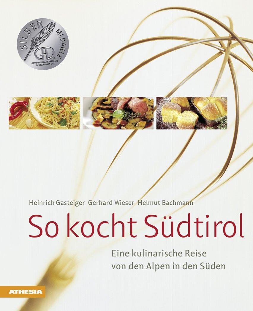 Cover: 9788868390990 | So kocht Südtirol | Gerhard Wieser (u. a.) | Buch | 552 S. | Deutsch
