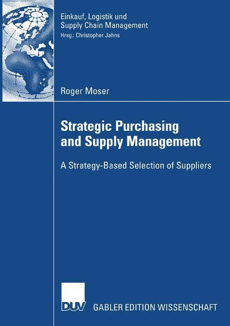 Cover: 9783835006584 | Strategic Purchasing and Supply Management | Roger Moser | Taschenbuch