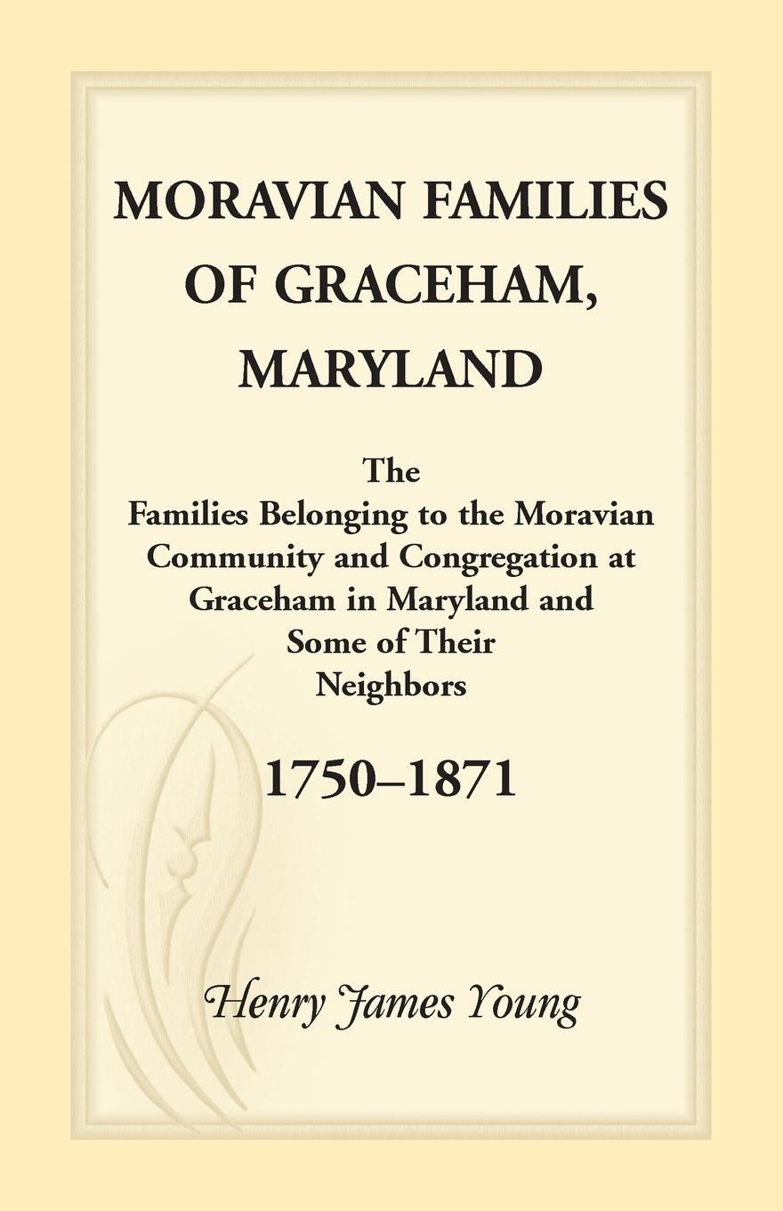 Cover: 9781888265873 | Moravian Families Of Graceham, Maryland | Henry James Young | Buch