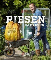 Cover: 9783710401381 | Riesen im Garten | und wie man sie züchtet | Kevin Fortey | Buch