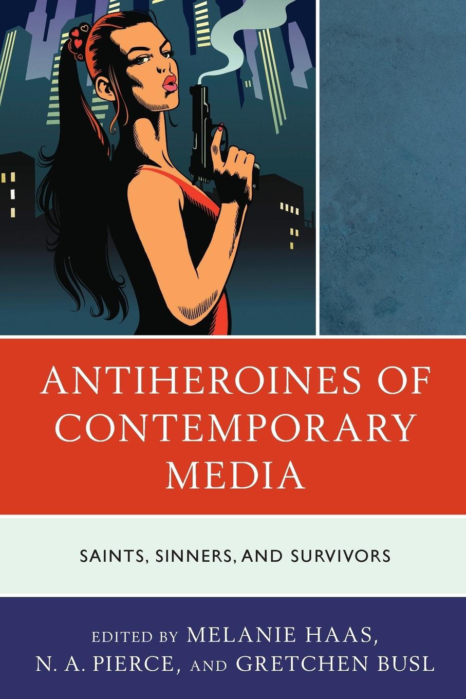 Cover: 9781793624581 | Antiheroines of Contemporary Media | Saints, Sinners, and Survivors