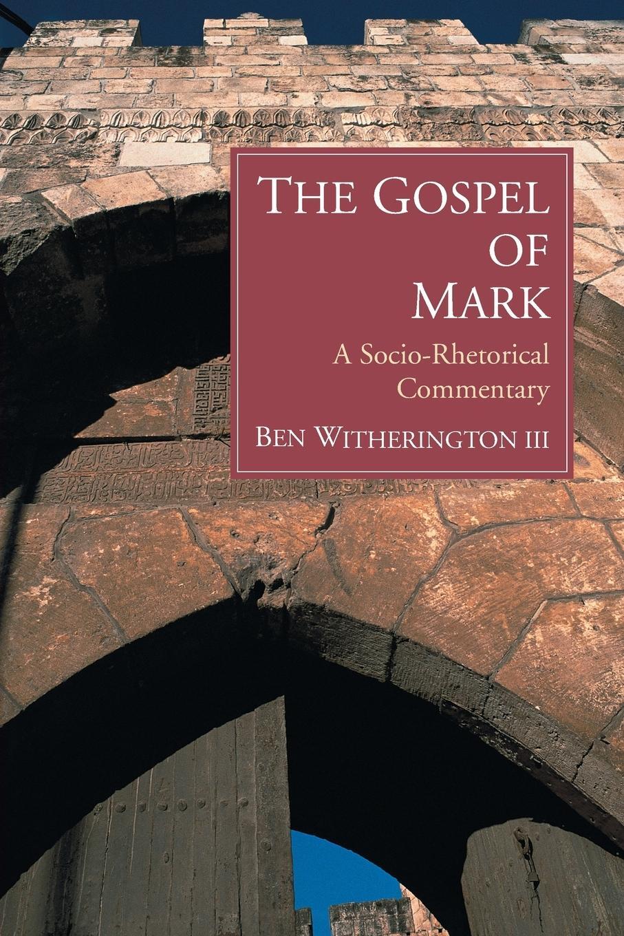 Cover: 9780802845030 | Gospel of Mark | A Socio-Rhetorical Commentary | Ben Witherington