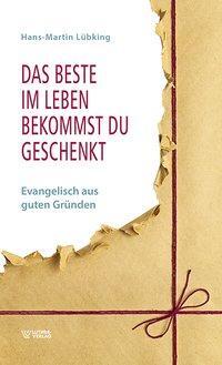 Cover: 9783785807316 | Das Beste im Leben bekommst Du geschenkt | Hans-Martin Lübking | Buch