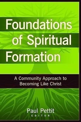 Cover: 9780825434693 | Foundations of Spiritual Formation | Paul Pettit | Taschenbuch | 2008