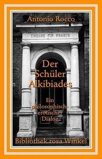 Cover: 9783935596268 | Der Schüler Alkibiades | Antonio Rocco | Buch | 256 S. | Deutsch
