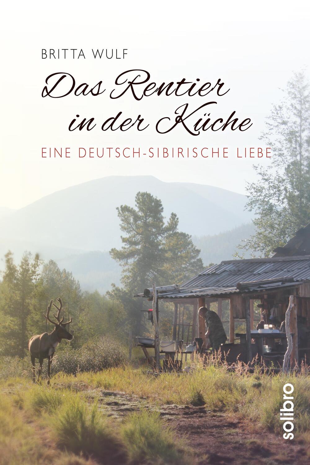 Cover: 9783960790150 | Das Rentier in der Küche | Eine deutsch-sibirische Liebe | Britta Wulf
