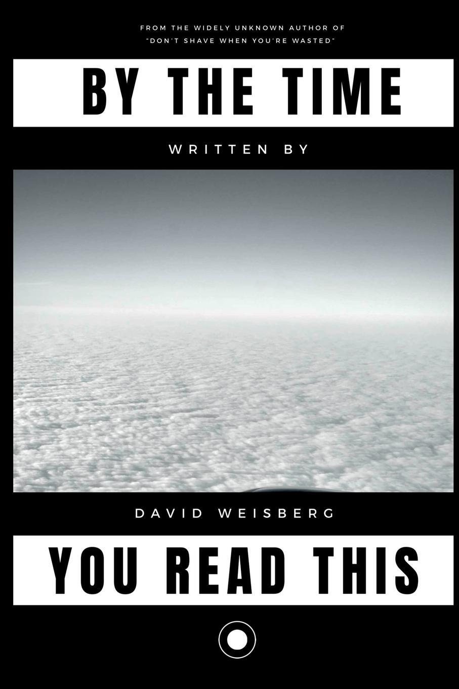 Cover: 9780359887798 | By The Time You Read This | David Weisberg | Taschenbuch | Paperback