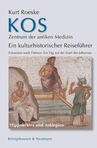 Cover: 9783826086496 | Kos - Zentrum der antiken Medizin | Kurt Roeske | Taschenbuch | 238 S.